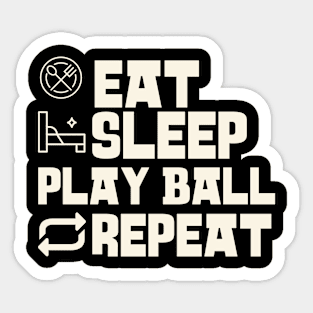 Eat Sleep Play ball Repeat Sticker